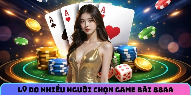 game-bai-88aa-ly-do-chon