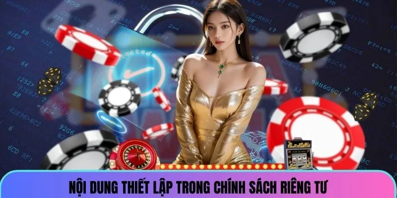 noi-dung-thiet-lap-trong-chinh-sach-quyen-rieng-tu