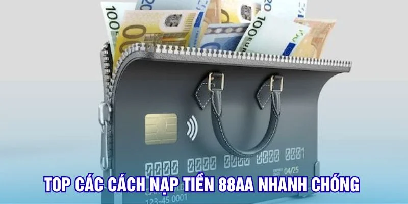top-cac-cach-nap-tien-88aa-nhanh-chong